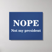NOPE Not my president customizable キャンバスプリント (正面)