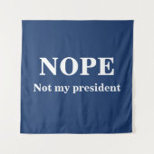 NOPE Not my president customizable タペストリー (正面)