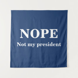 NOPE Not my president customizable タペストリー
