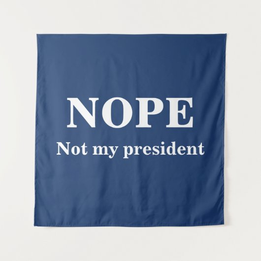 NOPE Not my president customizable タペストリー (正面)