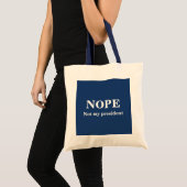 NOPE Not my president customizable トートバッグ (正面(商品))