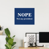 NOPE Not my president customizable ポスター (ホームオフィス)