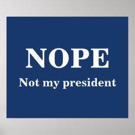 NOPE Not my president customizable ポスター