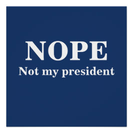 NOPE Not my president customizable ポスター
