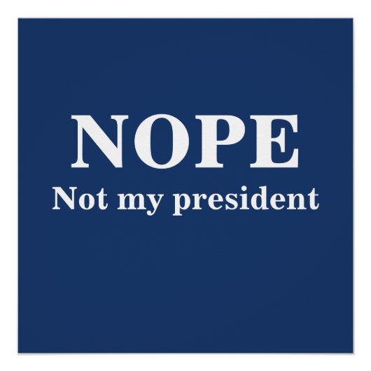 NOPE Not my president customizable ポスター (正面)