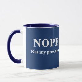 NOPE Not my president customizable マグカップ