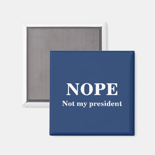 NOPE Not my president customizable マグネット (正面/裏面)