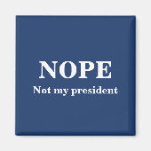 NOPE Not my president customizable マグネット (正面)
