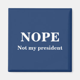 NOPE Not my president customizable マグネット