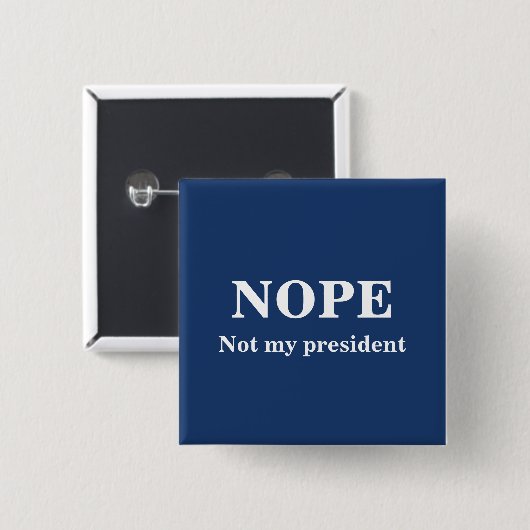 NOPE Not my president customizable 缶バッジ (正面&裏面)