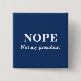 NOPE Not my president customizable 缶バッジ