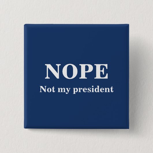 NOPE Not my president customizable 缶バッジ (正面)