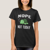 Nope Not Todayおもしろい諺眠る Tシャツ (正面)