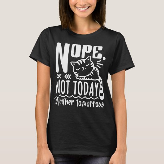 Nope Not Todayどちらも明日の怠惰な猫ことわざCa Tシャツ (正面)