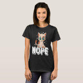 Nope Not Today怠け猫の子猫 Tシャツ (正面フル)