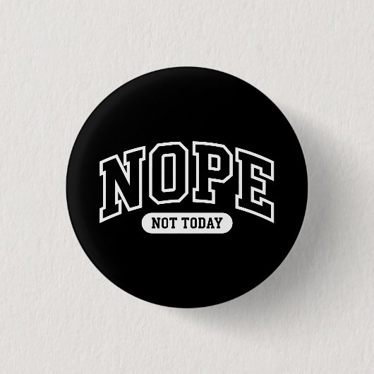 Nope Not Today 缶バッジ (正面)