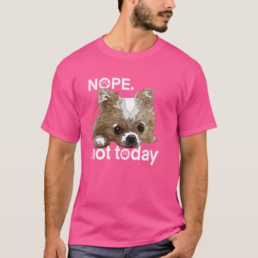 Nope Not today Chihuahua Dog Chiwawaロングおもしろいハ Tシャツ (正面)