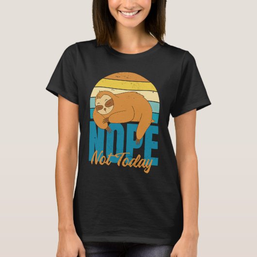 Nope Not Today Cute  Sleeping Sloth Tシャツ (正面)