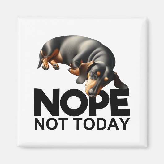 Nope Not Today Dachshund マグネット (正面)