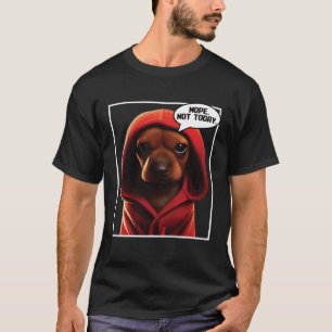 Nope Not today Dachshund I Lazy Dachshund Nope Tシャツ