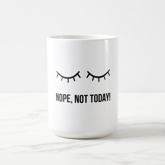 Nope, Not Today! – Funny Lazy Mood Coffee Mug コーヒーマグカップ (中央)