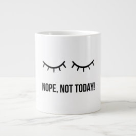 Nope, Not Today! – Funny Lazy Mood Coffee Mug ジャンボコーヒーマグカップ