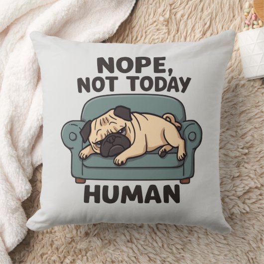 Nope Not Today Human Throw Pillow – Funny Lazy Pug クッション (ブランケット)