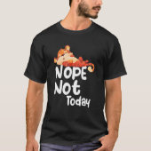 Nope Not Today Lazy Tiger Animal Tシャツ (正面)