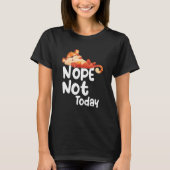 Nope Not Today Lazy Tiger Animal Tシャツ (正面)