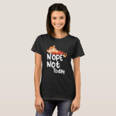 Nope Not Today Lazy Tiger Animal Tシャツ (正面フル)