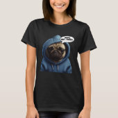 Nope Not Today Pug I Lazy Pug Nope Tシャツ (正面)