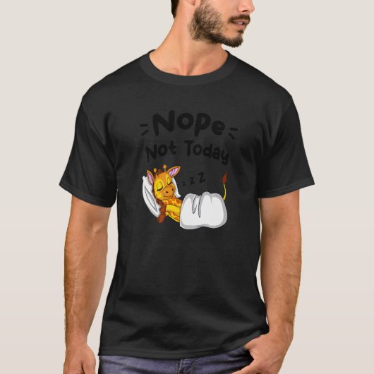 Nope Not Today Sarcastic Sayings Sleeping Giraffe  Tシャツ (正面)