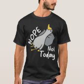 Nope Not Today Silly Goose Funny Sarcastic Tシャツ (正面)