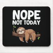Nope Not Today Sloth  マウスパッド (正面)