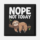 Nope Not Today Sloth  マグネット (正面)