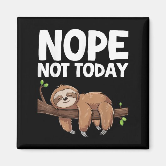 Nope Not Today Sloth  マグネット (正面)