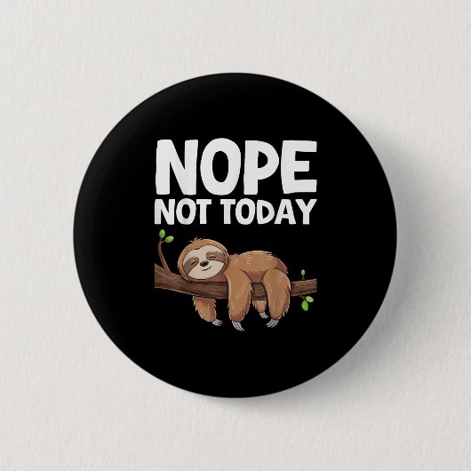 Nope Not Today Sloth  缶バッジ (正面)