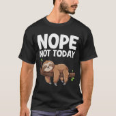 Nope Not Today Sloth Tシャツ (正面)