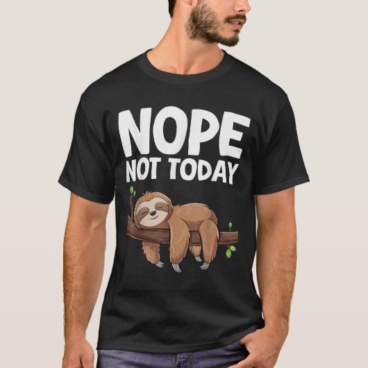 Nope Not Today Sloth  Tシャツ (正面)