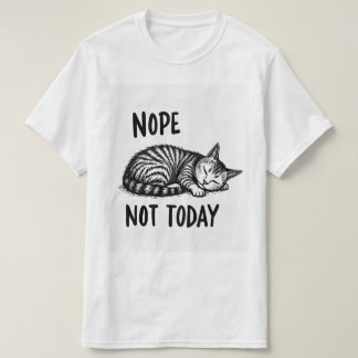 Nope not today tシャツ
