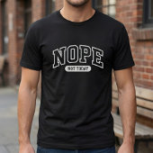 Nope Not Today Tシャツ