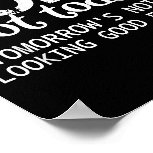 Nope Not Today Tomorrows Not Looking Good Either C ポスター (角)