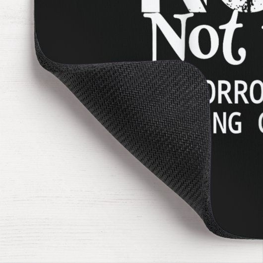 Nope Not Today Tomorrows Not Looking Good Either C マウスパッド (コーナー)