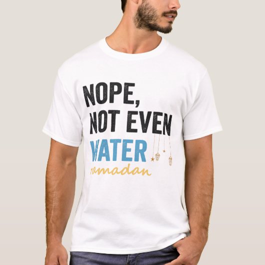 Nope Not Water Ramadan月おもしろいギフト Tシャツ (正面)