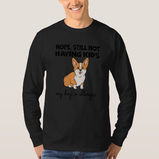Nope Still Not Having Kids My Dog Is Allergic Happ Tシャツ (正面)