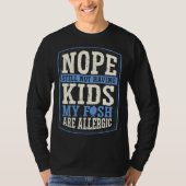 Nope Still Not Having Kids My Fish Are Allergic Ch Tシャツ (正面)