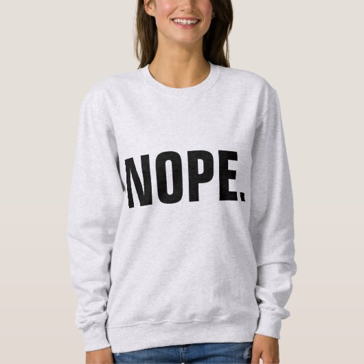 NOPE Tシャツおもしろい、 スウェットシャツ (正面)