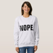 NOPE Tシャツおもしろい、 スウェットシャツ (正面フル)