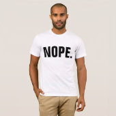 NOPE Tシャツおもしろい、 Tシャツ (正面フル)