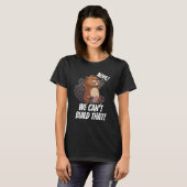 Nope We can't Build it Dam it Team Beaver House Co Tシャツ (正面フル)